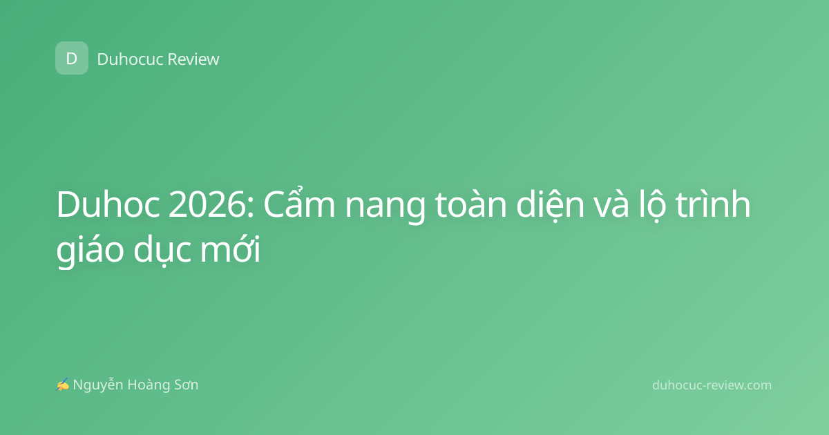 Duhoc 2026: Cẩm nang toàn diện và lộ trình giáo dục mới