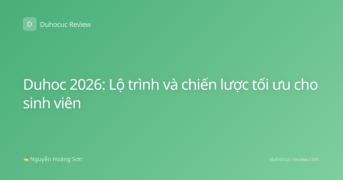 Duhoc 2026: Lộ trình và chiến lược tối ưu cho sinh viên