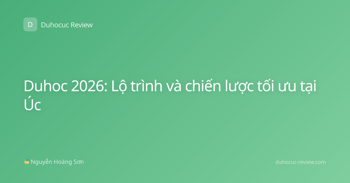 Duhoc 2026: Lộ trình và chiến lược tối ưu tại Úc