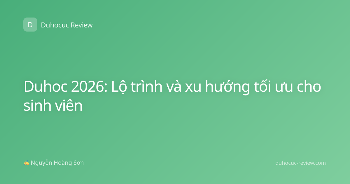 Duhoc 2026: Lộ trình và xu hướng tối ưu cho sinh viên