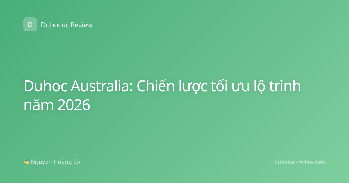 Duhoc Australia: Chiến lược tối ưu lộ trình năm 2026