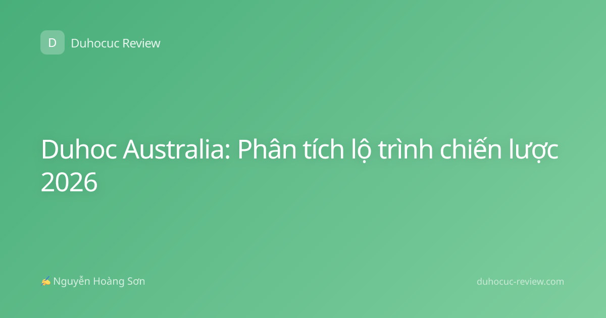 Duhoc Australia: Phân tích lộ trình chiến lược 2026