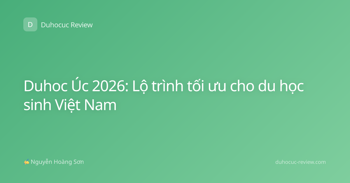 Duhoc Úc 2026: Lộ trình tối ưu cho du học sinh Việt Nam
