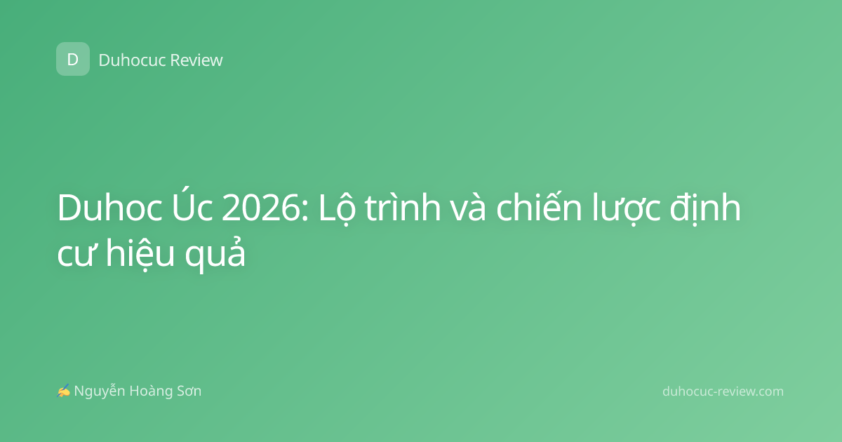 Duhoc Úc 2026: Lộ trình và chiến lược định cư hiệu quả
