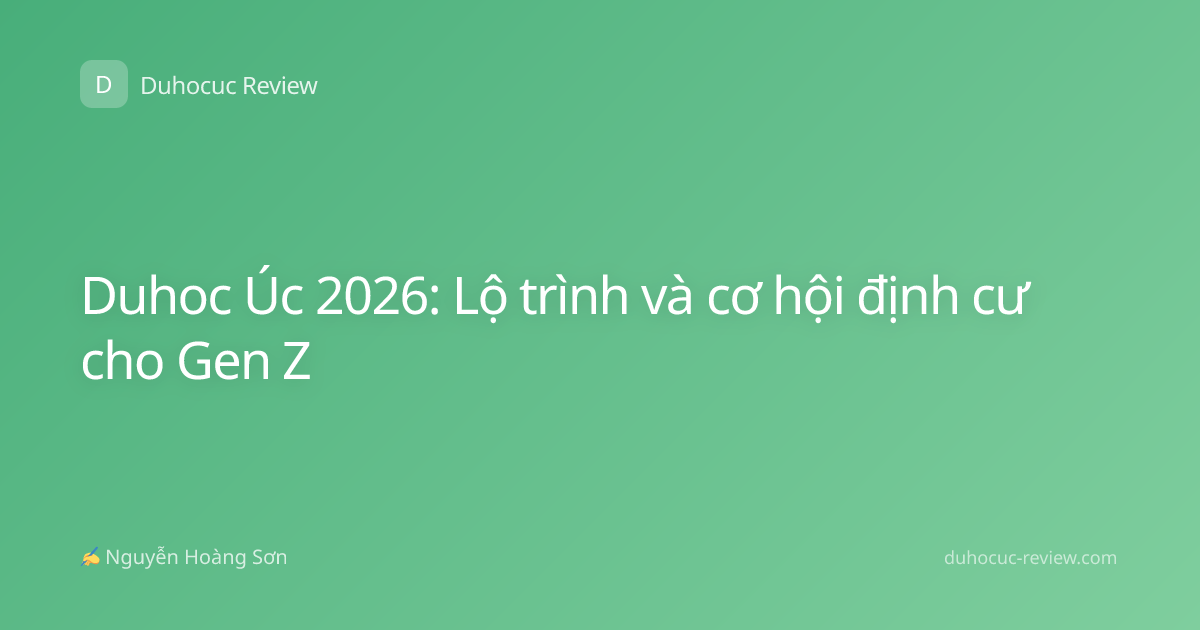 Duhoc Úc 2026: Lộ trình và cơ hội định cư cho Gen Z